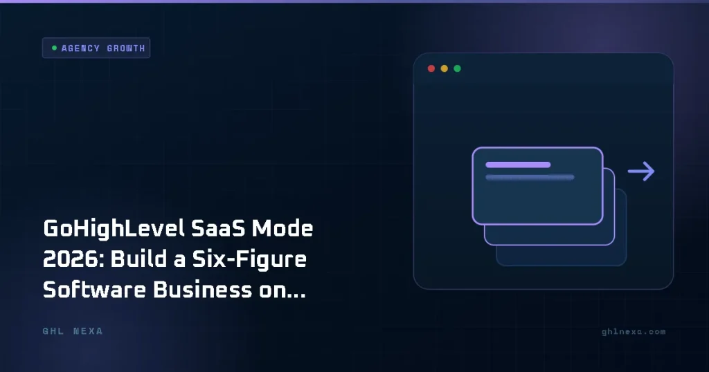 GoHighLevel SaaS Mode 2026: Build a Six-Figure Software Business on Your White-Label Platform – Agency Growth illustration by GHL Nexa