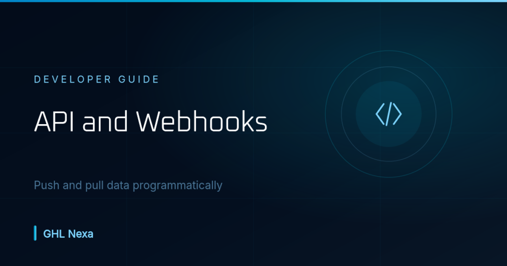 GoHighLevel API and Webhooks: Developer Guide 2026 — GHL Nexa guide