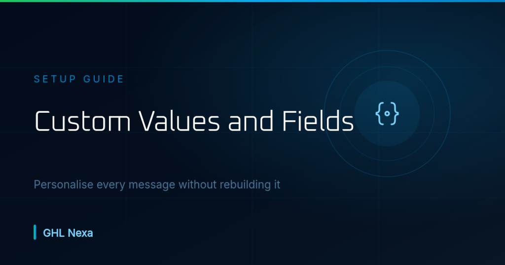 GoHighLevel Custom Values vs Custom Fields Explained — GHL Nexa guide