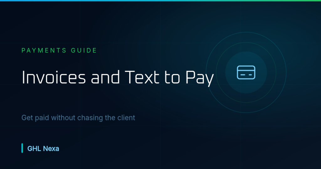 GoHighLevel Invoices and Text to Pay: Setup Guide 2026 — GHL Nexa guide