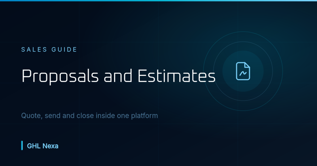 GoHighLevel Proposals and Estimates: Complete Guide — GHL Nexa guide