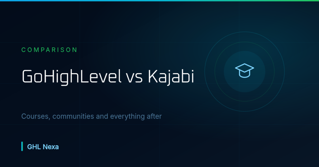 GoHighLevel vs Kajabi 2026: Which Should You Choose? — GHL Nexa guide