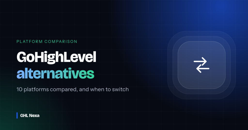 GoHighLevel Alternatives: 10 Platforms Compared, and When to Switch