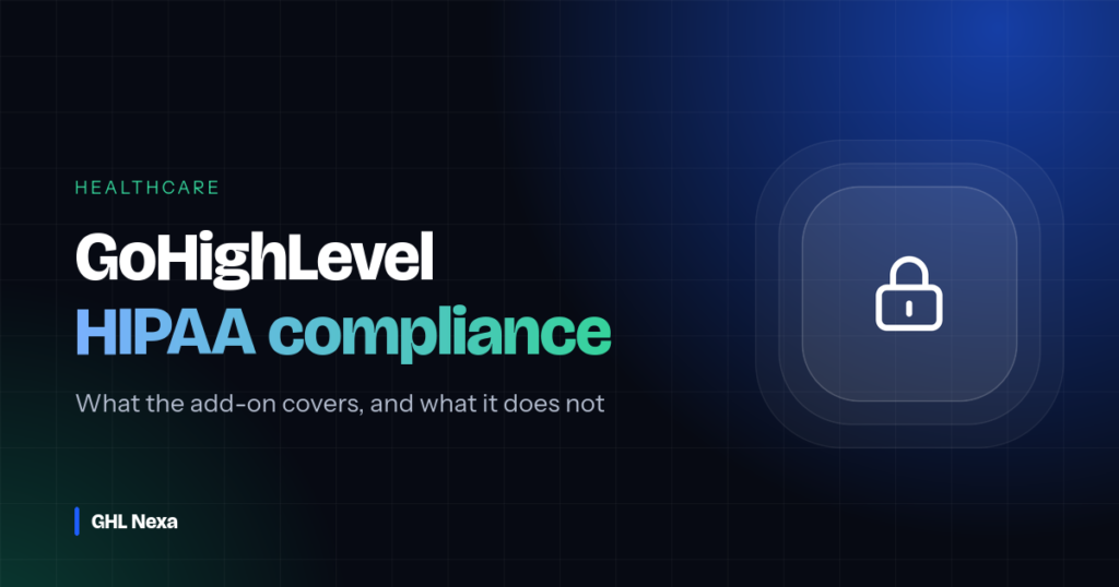 GoHighLevel HIPAA Compliance: What the Add-On Covers and What It Does Not